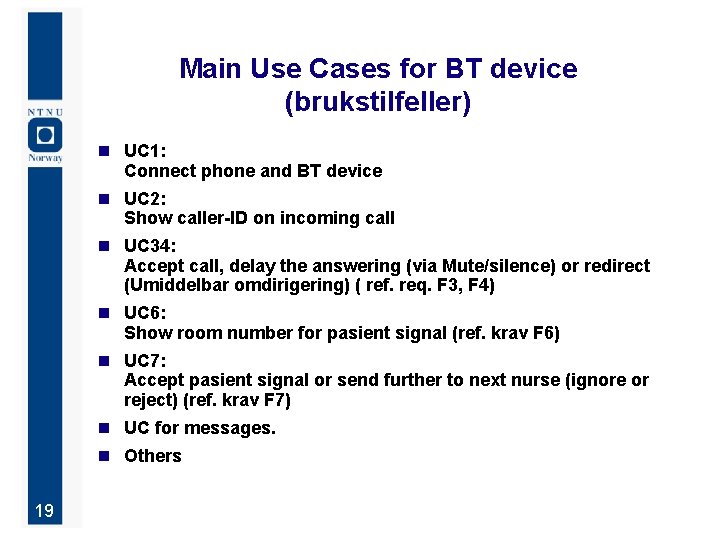 Main Use Cases for BT device (brukstilfeller) n UC 1: Connect phone and BT
