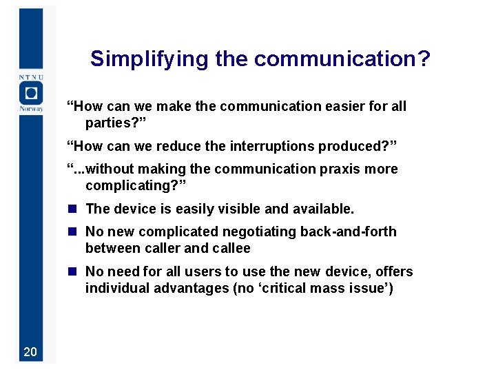 Simplifying the communication? “How can we make the communication easier for all parties? ”