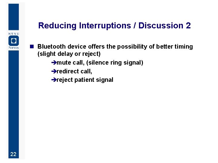 Reducing Interruptions / Discussion 2 n Bluetooth device offers the possibility of better timing