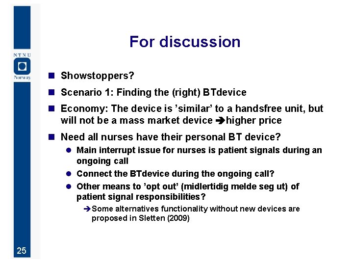 For discussion n Showstoppers? n Scenario 1: Finding the (right) BTdevice n Economy: The