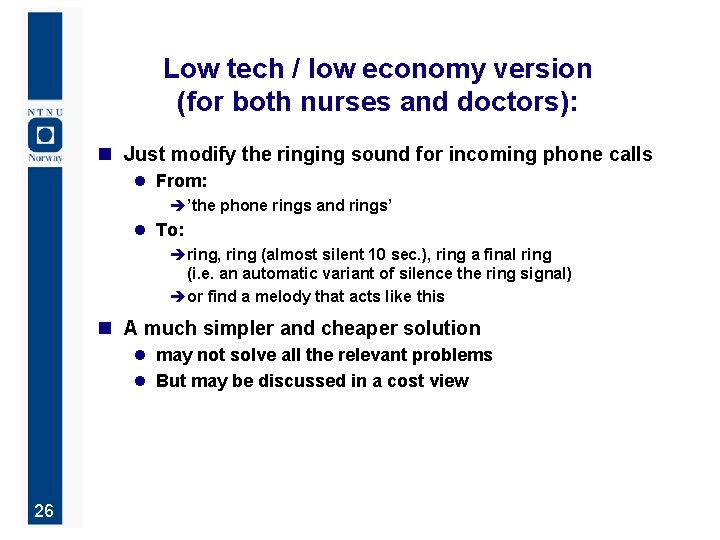 Low tech / low economy version (for both nurses and doctors): n Just modify