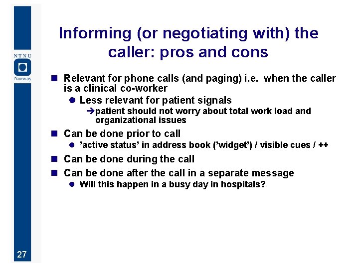 Informing (or negotiating with) the caller: pros and cons n Relevant for phone calls