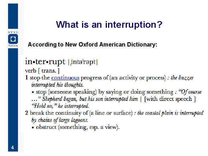 What is an interruption? According to New Oxford American Dictionary: 4 