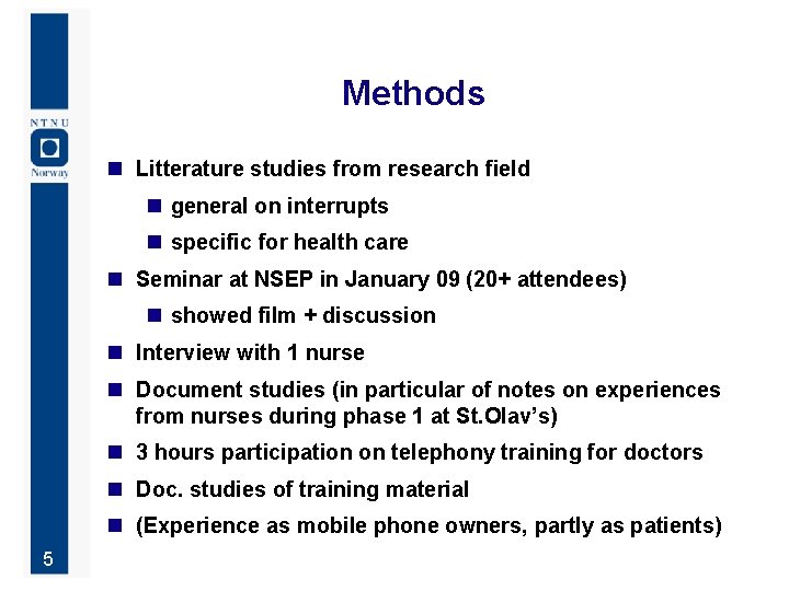 Methods n Litterature studies from research field n general on interrupts n specific for