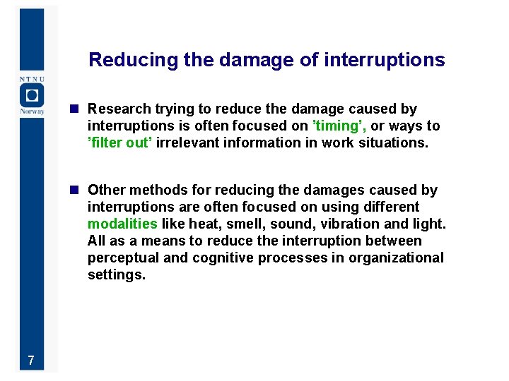 Reducing the damage of interruptions n Research trying to reduce the damage caused by