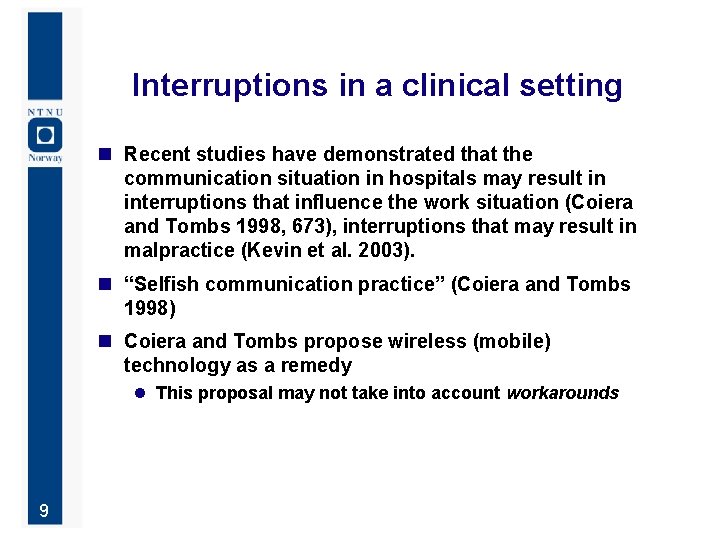 Interruptions in a clinical setting n Recent studies have demonstrated that the communication situation
