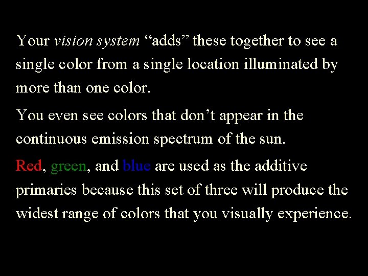 Your vision system “adds” these together to see a single color from a single