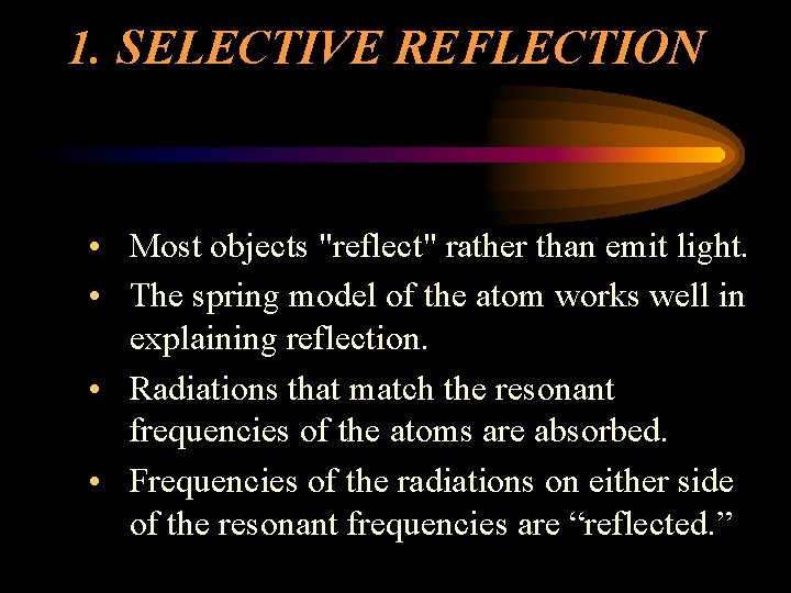 1. SELECTIVE REFLECTION • Most objects "reflect" rather than emit light. • The spring