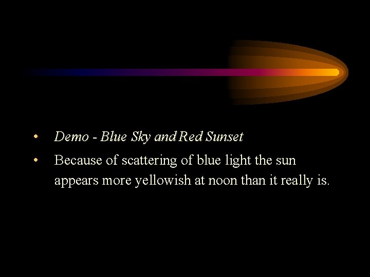  • Demo - Blue Sky and Red Sunset • Because of scattering of