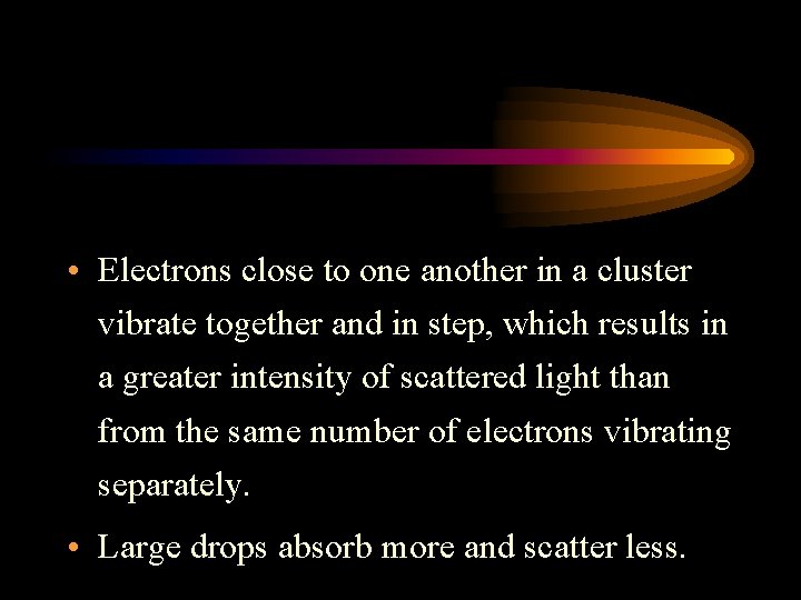  • Electrons close to one another in a cluster vibrate together and in