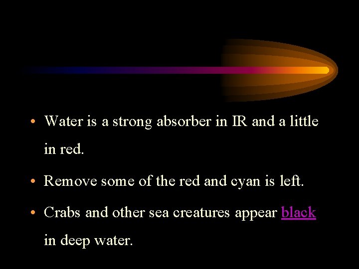  • Water is a strong absorber in IR and a little in red.