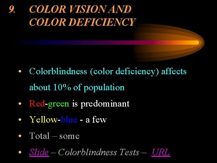 9. COLOR VISION AND COLOR DEFICIENCY • Colorblindness (color deficiency) affects about 10% of