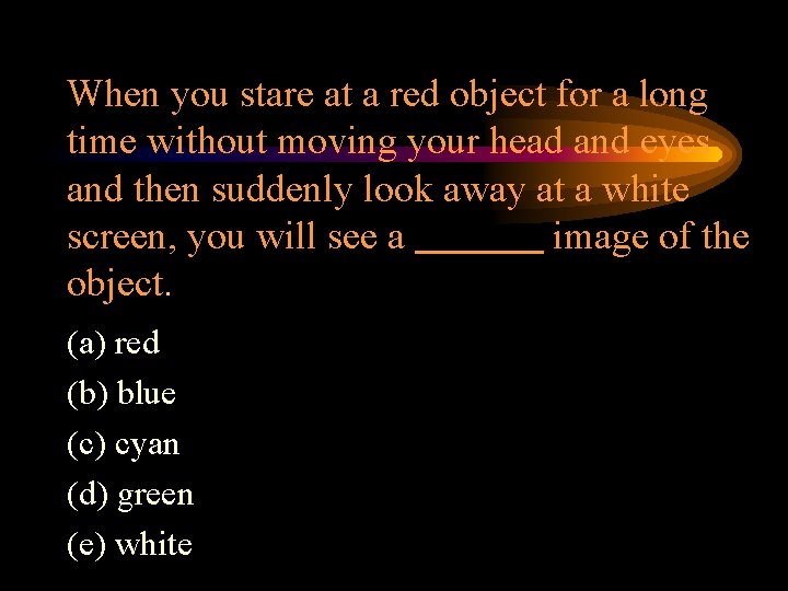 When you stare at a red object for a long time without moving your