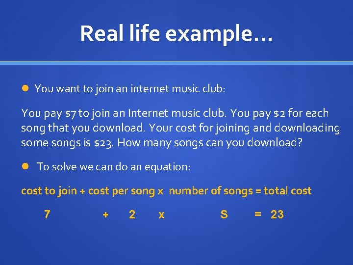 Real life example… You want to join an internet music club: You pay $7