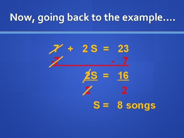 Now, going back to the example…. 7 + 2 S = -7 2 S