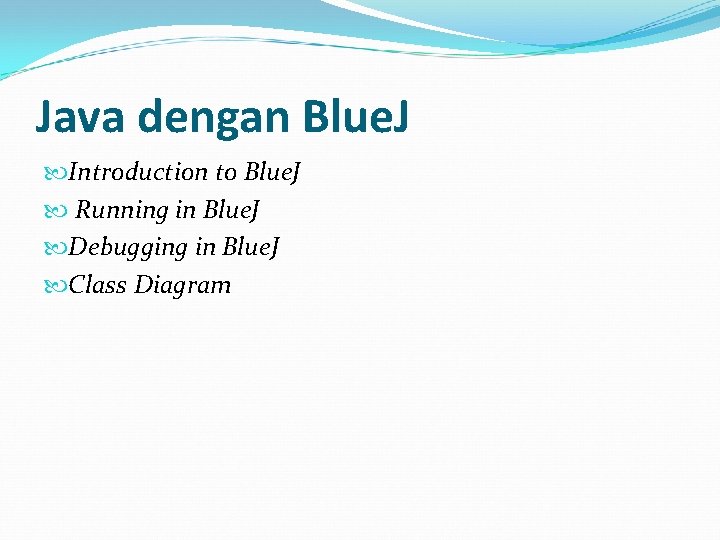 Java dengan Blue. J Introduction to Blue. J Running in Blue. J Debugging in