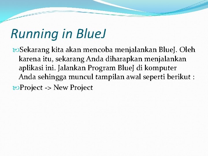 Running in Blue. J Sekarang kita akan mencoba menjalankan Blue. J. Oleh karena itu,