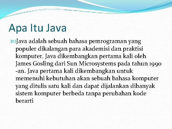 Apa Itu Java adalah sebuah bahasa pemrograman yang populer dikalangan para akademisi dan praktisi