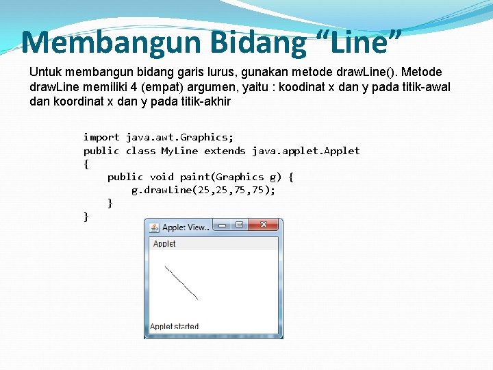 Membangun Bidang “Line” Untuk membangun bidang garis lurus, gunakan metode draw. Line(). Metode draw.