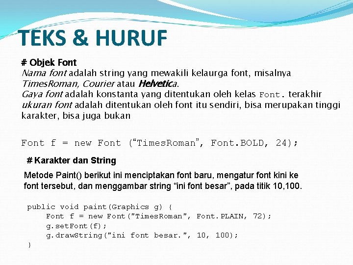 TEKS & HURUF # Objek Font Nama font adalah string yang mewakili kelaurga font,