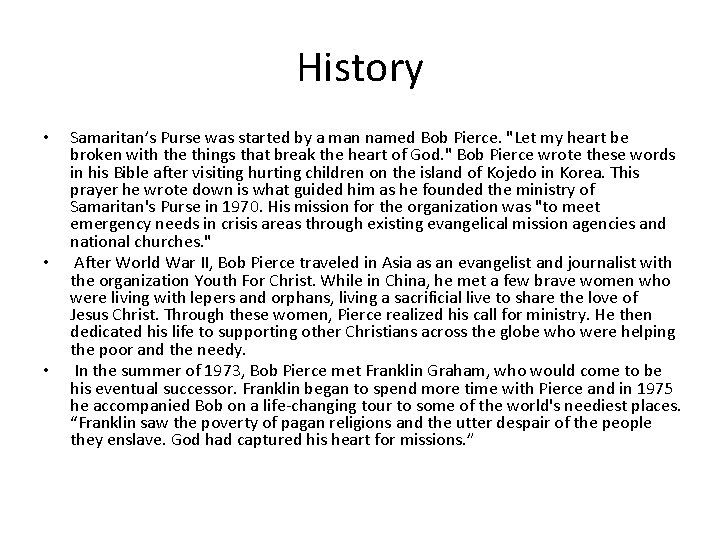 History • • • Samaritan’s Purse was started by a man named Bob Pierce.