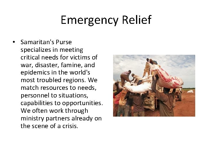 Emergency Relief • Samaritan's Purse specializes in meeting critical needs for victims of war,