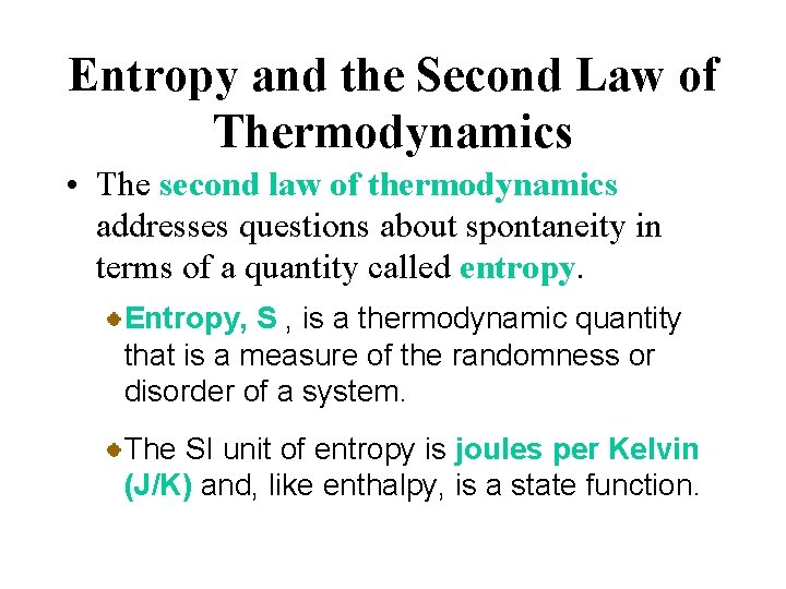 Entropy and the Second Law of Thermodynamics • The second law of thermodynamics addresses