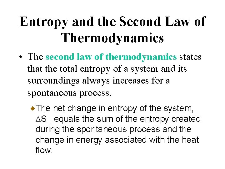 Entropy and the Second Law of Thermodynamics • The second law of thermodynamics states
