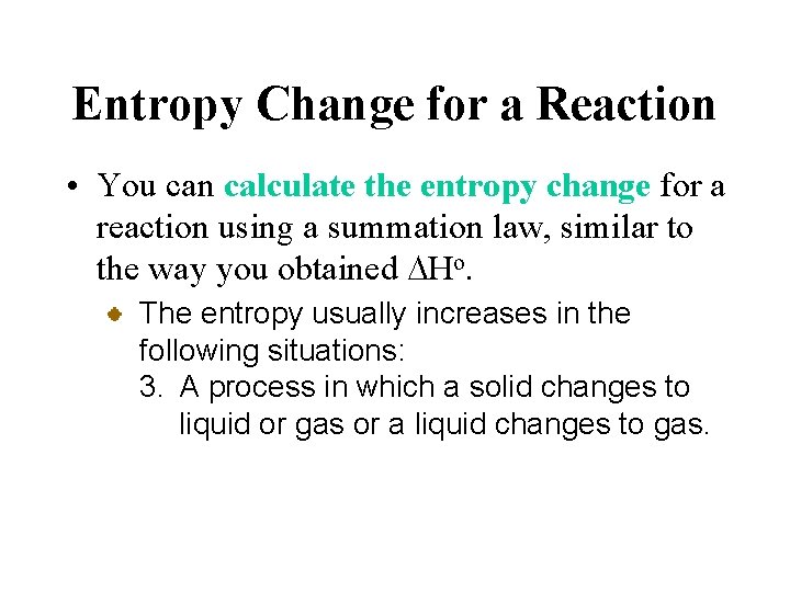 Entropy Change for a Reaction • You can calculate the entropy change for a