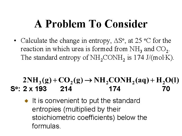 A Problem To Consider • Calculate the change in entropy, DSo, at 25 o.