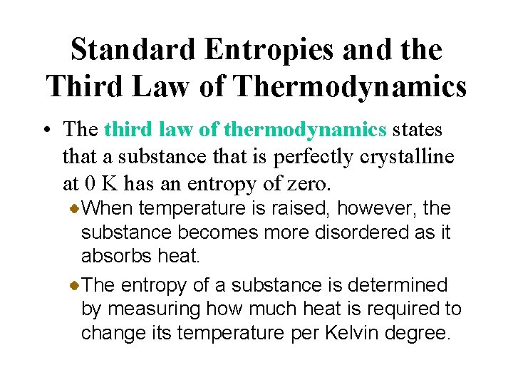 Standard Entropies and the Third Law of Thermodynamics • The third law of thermodynamics