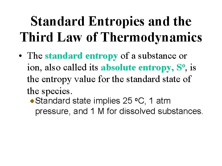 Standard Entropies and the Third Law of Thermodynamics • The standard entropy of a