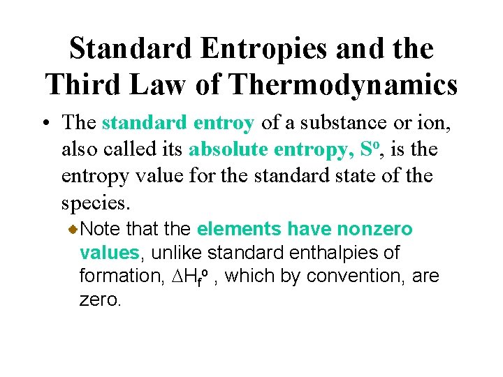 Standard Entropies and the Third Law of Thermodynamics • The standard entroy of a