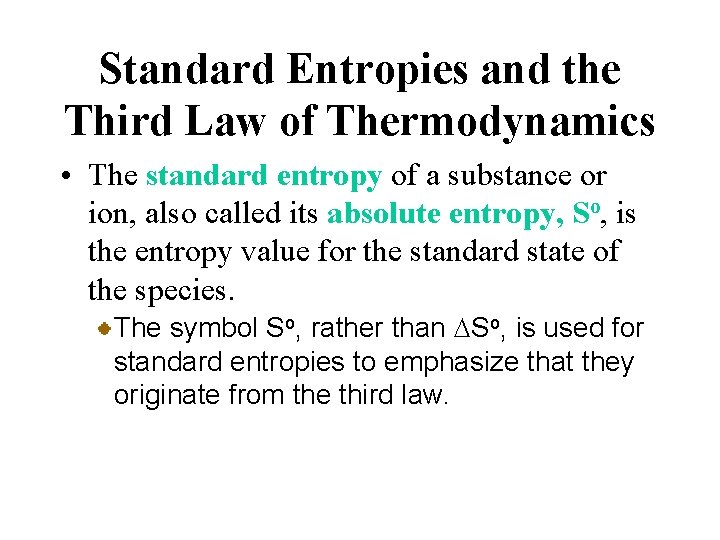 Standard Entropies and the Third Law of Thermodynamics • The standard entropy of a