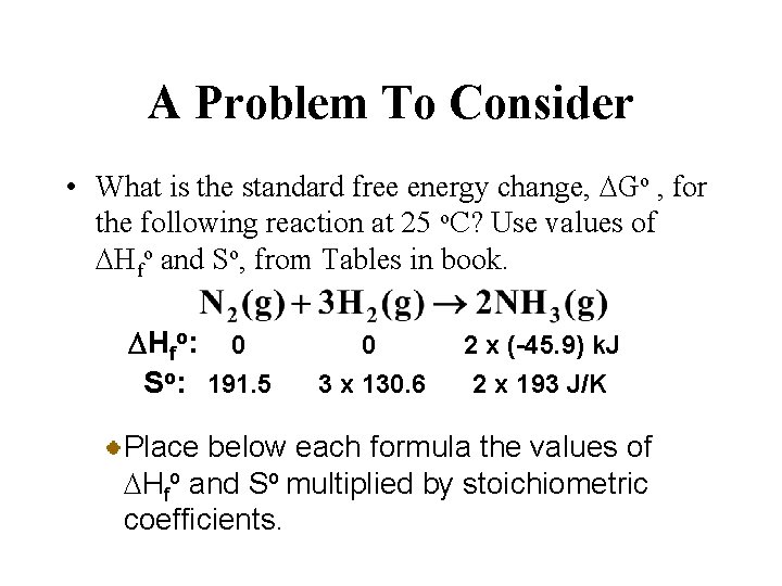 A Problem To Consider • What is the standard free energy change, DGo ,