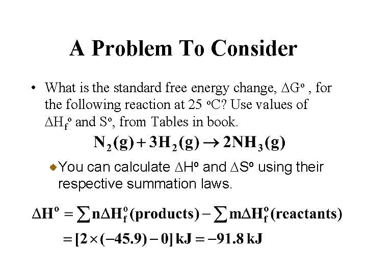 A Problem To Consider • What is the standard free energy change, DGo ,