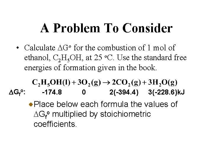 A Problem To Consider • Calculate DGo for the combustion of 1 mol of