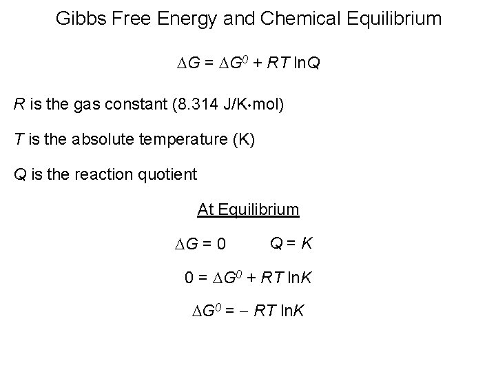 Gibbs Free Energy and Chemical Equilibrium DG = DG 0 + RT ln. Q