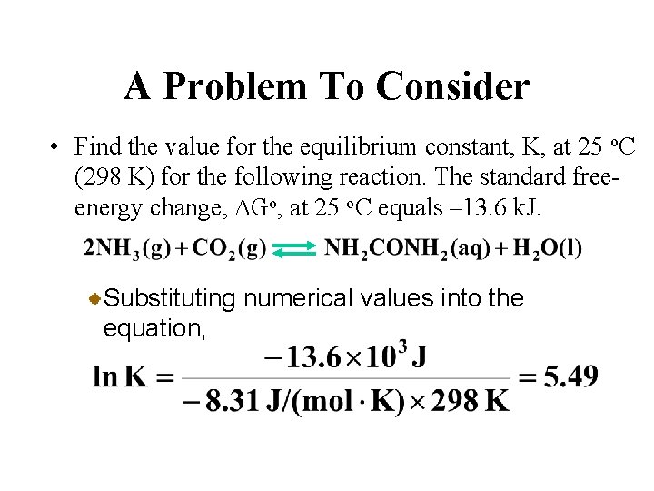 A Problem To Consider • Find the value for the equilibrium constant, K, at