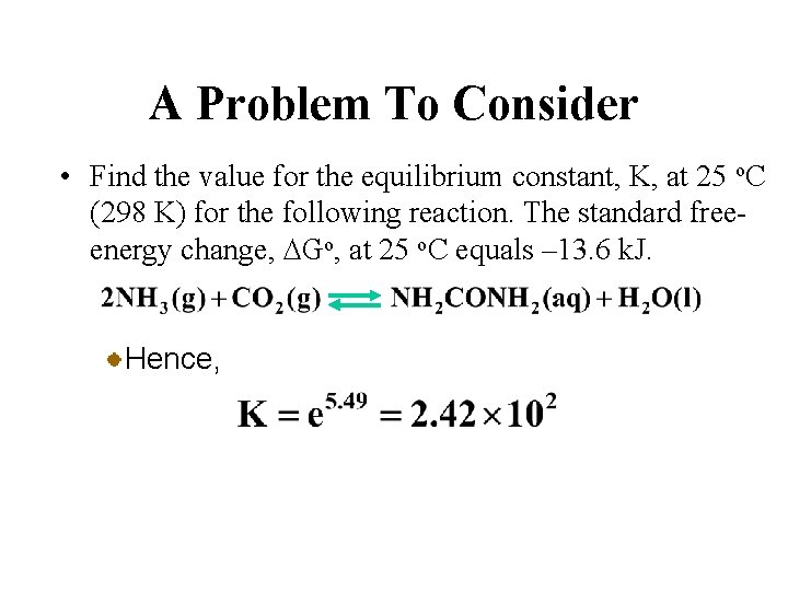 A Problem To Consider • Find the value for the equilibrium constant, K, at