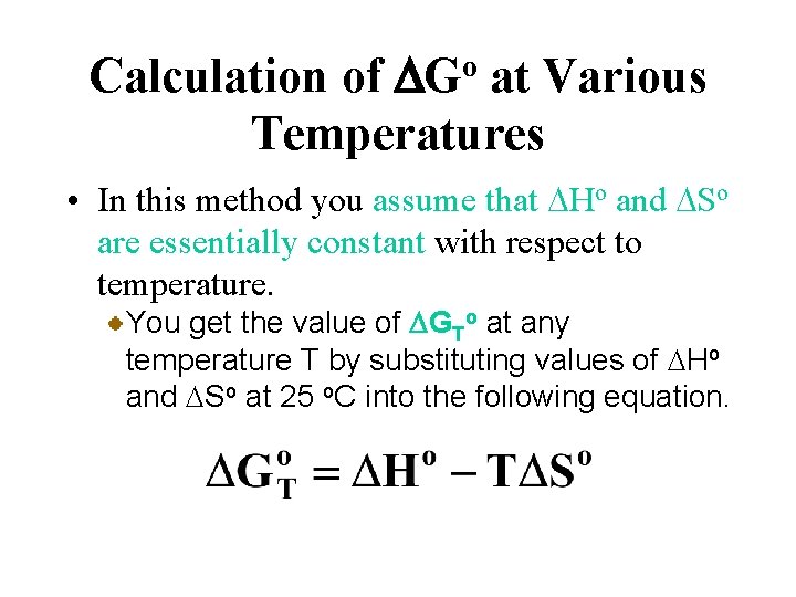 Calculation of DGo at Various Temperatures • In this method you assume that DHo