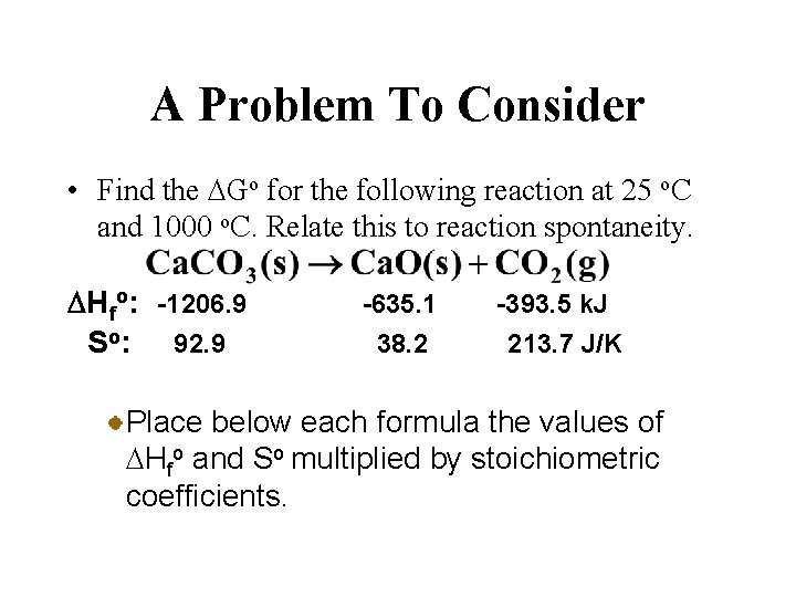 A Problem To Consider • Find the DGo for the following reaction at 25