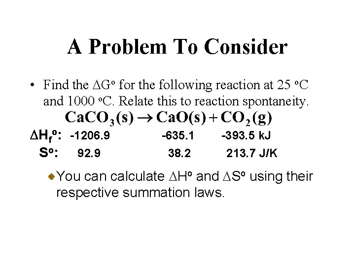 A Problem To Consider • Find the DGo for the following reaction at 25