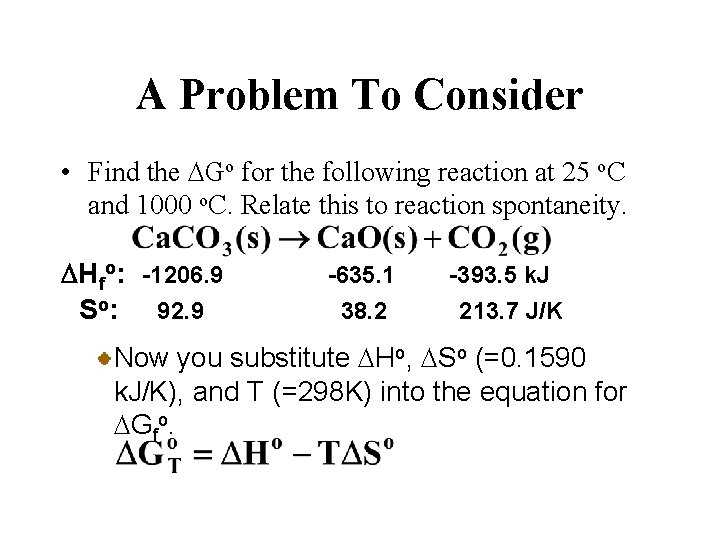 A Problem To Consider • Find the DGo for the following reaction at 25