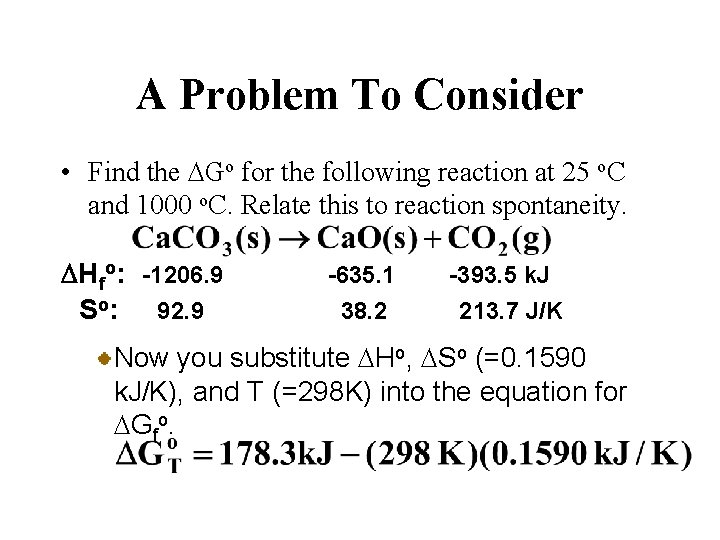 A Problem To Consider • Find the DGo for the following reaction at 25