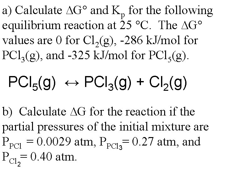 a) Calculate ∆G° and Kp for the following equilibrium reaction at 25 °C. The