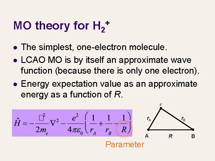 MO theory for H 2+ l l l The simplest, one-electron molecule. LCAO MO