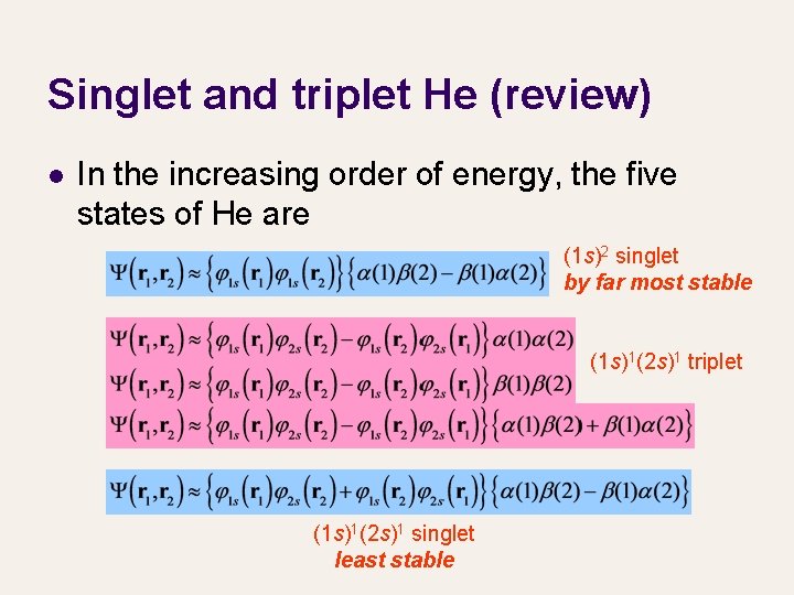 Singlet and triplet He (review) l In the increasing order of energy, the five