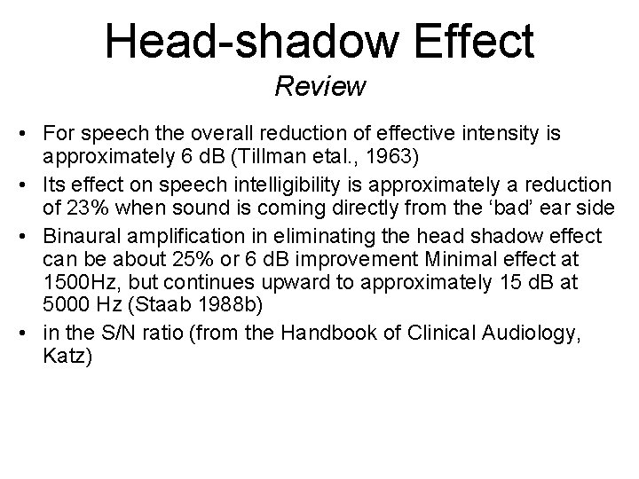 Head-shadow Effect Review • For speech the overall reduction of effective intensity is approximately