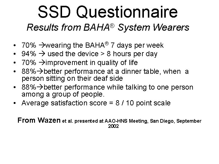 SSD Questionnaire Results from BAHA® System Wearers • • 70% wearing the BAHA® 7